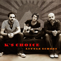 K's Choice - Little Echoes
