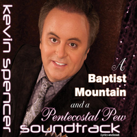 Kevin Spencer - A Baptist Mountain and a Pentecostal Pew Soundtrack