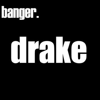 Drake - Banger.