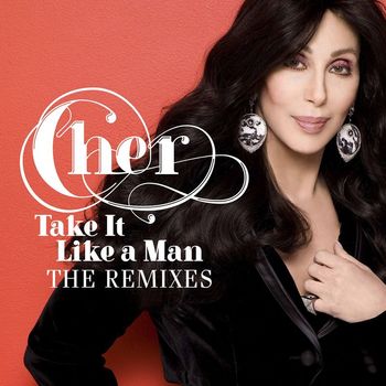 Cher - Take It Like a Man (Remixes)