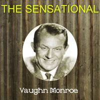Vaughn Monroe - The Sensational Vaughn Monroe