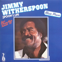 Jimmy Witherspoon - Spoon's Life (Blues Power)