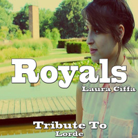 Laura Ciffa - Royals: Tribute to Lorde