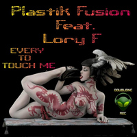 Plastik Fusion - Every to Touch Me