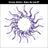 Nicolas Alisferi - Make Me Sad EP