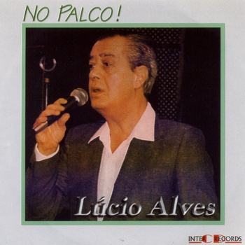 Lucio Alves - No Palco! (Ao Vivo)