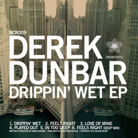 Derek Dunbar - Drippin Wet EP