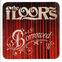 The Floors - Borrowed