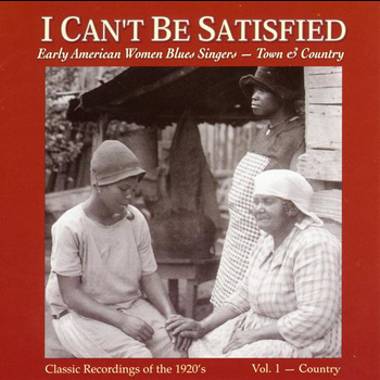 Various Artists - I Can't Be Satisfied: Early American Blues Singers Vol. 1 - Country