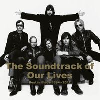 The Soundtrack of Our Lives - Rest In Piece 1994 - 2012
