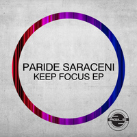 Paride Saraceni - Keep Focus EP