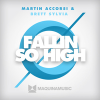 Martin Accorsi, Brett Sylvia - Fallin / So High