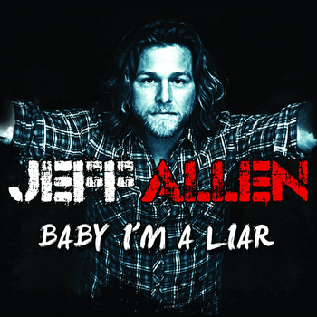 Jeff Allen - Baby I'm a Liar