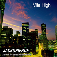 Jackopierce - Mile High - Live from the Soiled Dove in Denver