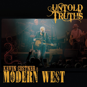 Kevin Costner & Modern West - Untold Truths
