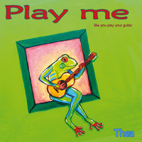 Thea Tanneberger - Play Me - Like You Play Your Guitar