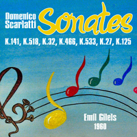 Emil Gilels - Domenico Scarlatti: Sonates K.141, K.518, K.32, K.466, K.533, K.27 & K.125 (1960)