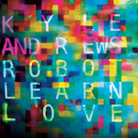 Kyle Andrews - Robot Learn Love