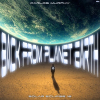 Carlos Murphy - Back from Planet Earth