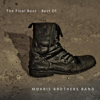 Morris Brothers Band - The Final Boot - Best of Morris Brothers Band