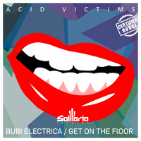 Acid Victims - Bubi Electrica / Get On the Floor