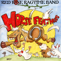 Red Rose Ragtime Band - Horse Feathers