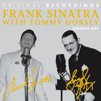 Frank Sinatra & Tommy Dorsey - Frank Sinatra With Tommy Dorsey: Greatest Hits