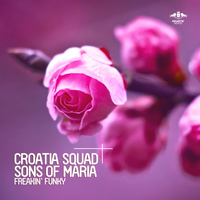Croatia Squad & Sons Of Maria - Freakin' Funky