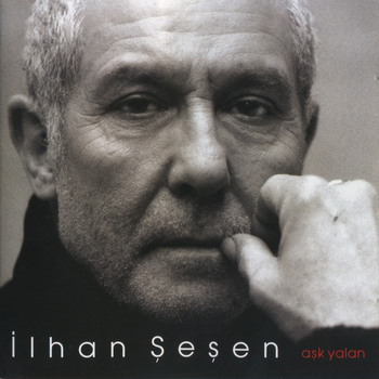 İlhan Şeşen - Aşk Yalan
