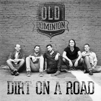 Old Dominion - Dirt on a Road