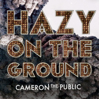 Cameron the Public - Hazy on the Ground