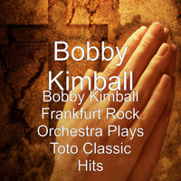 Bobby Kimball - Bobby Kimball Frankfurt Rock Orchestra Plays Toto Classic Hits