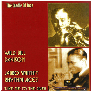 Wild Bill Davison & Jabbo Smith's Rhythm Aces - Take Me to the River