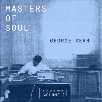 The Symphonics - Masters of Soul: George Kerr - Singles & Rarities, Vol. 2