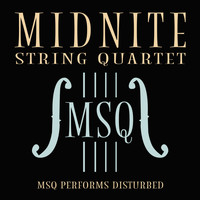 Midnite String Quartet - MSQ Performs Disturbed