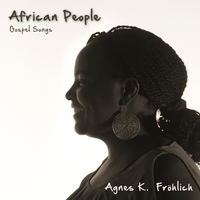 Agnes Kimathi-Fröhlich - African People, Gospel Songs