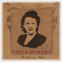 Delia Murphy - The Spinning Wheel (Digitally Remastered Edition)