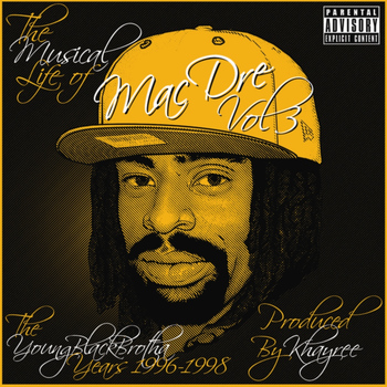 Mac Dre - The Musical Life of Mac Dre Vol 3 - The Young Black Brotha Years: 1996-1998 (Explicit)