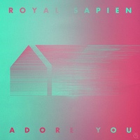 Royal Sapien - Adore You