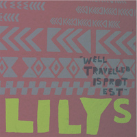 Lilys - Well Travelled Is Protest