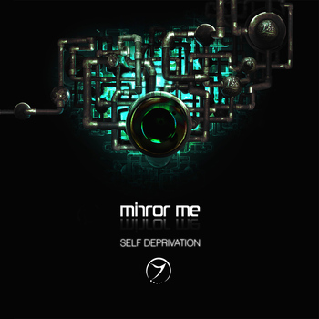 Mirror Me - Self Deprivation