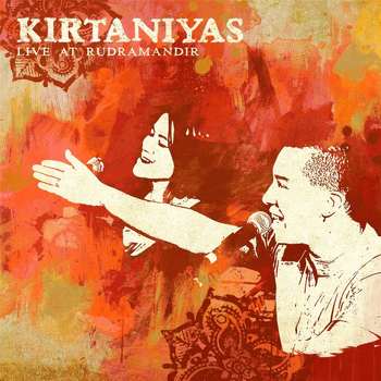 Kirtaniyas - Live At Rudra Mandir