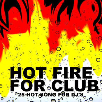 Various Artists - Hot Fire for Club (25 Hot Song for Dj's)