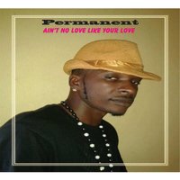 Permanent - Ain't No Love Like Your Love