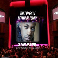 Sampson - That Bitch Better Be Funny: Live At the Howard Theater