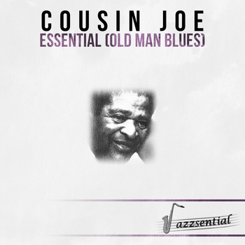 Cousin Joe - Essential (Old Man Blues) [Live]