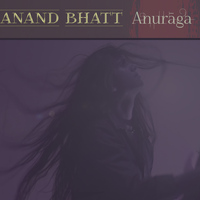 Anand Bhatt - Anuraga