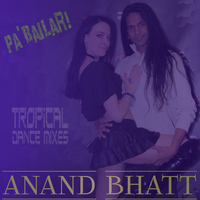 Anand Bhatt - Pa'Bailar! Tropical Dance Mixes - EP