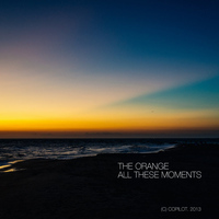The Orange - All These Moments