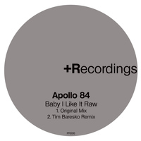 Apollo 84 - Baby I Like It Raw